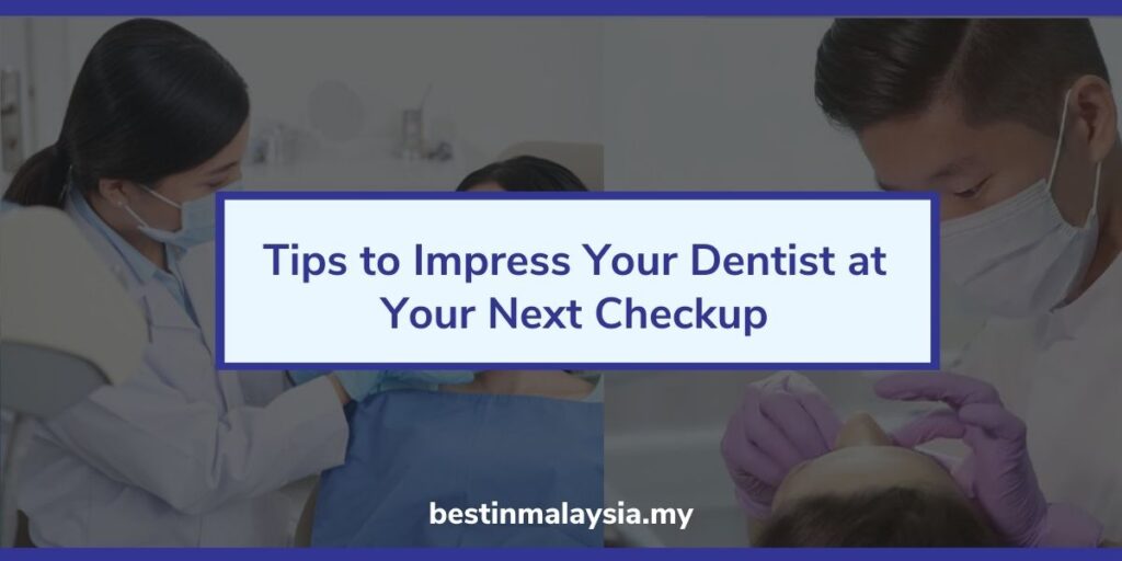 Tips to Impress Your Dentist at Your Next Checkup