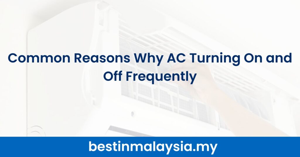 Common Reasons Why AC Turning On and Off Frequently